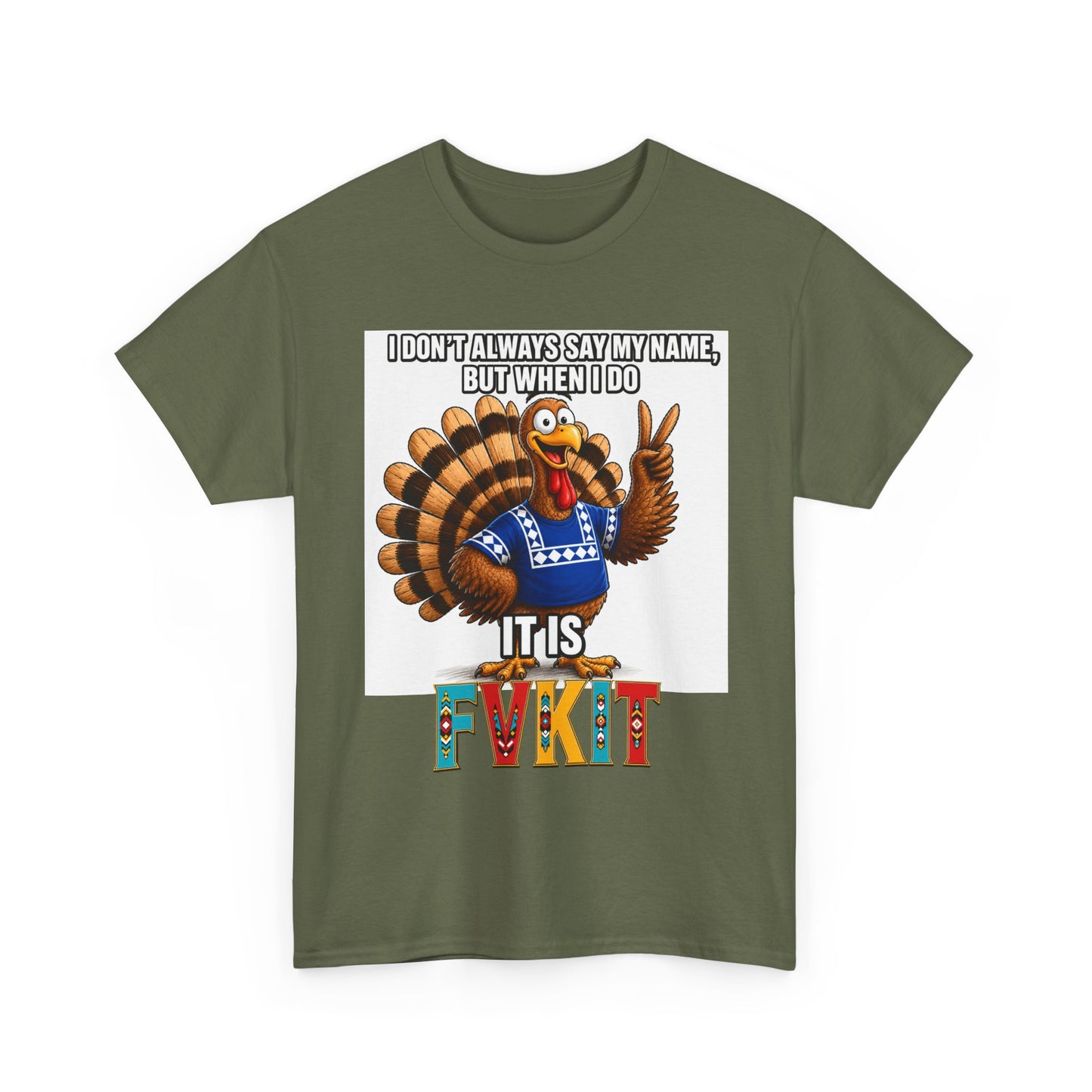 Turkey T-Shirt — "I Don't Always Say My Name... But When I Do It's Fvckit" Graphic Tee