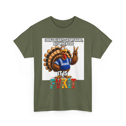 Turkey T-Shirt — "I Don't Always Say My Name... But When I Do It's Fvckit" Graphic Tee