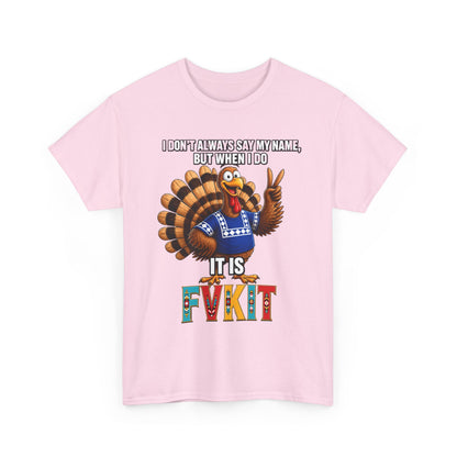Turkey T-Shirt — "I Don't Always Say My Name... But When I Do It's Fvckit" Graphic Tee