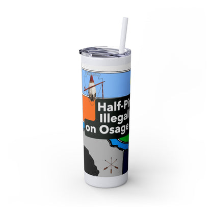 20oz Skinny Tumbler — 'Half-Pint Illegally on Osage Rez' Graphic Stainless Straw Cup