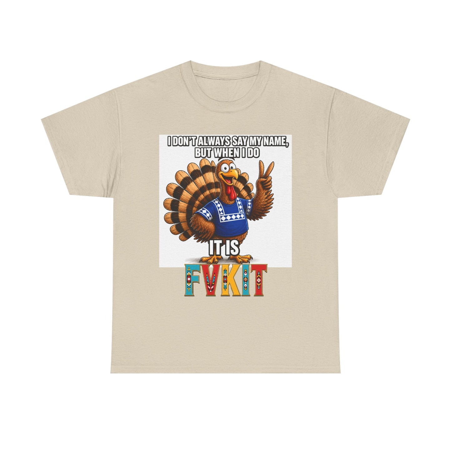 Turkey T-Shirt — "I Don't Always Say My Name... But When I Do It's Fvckit" Graphic Tee