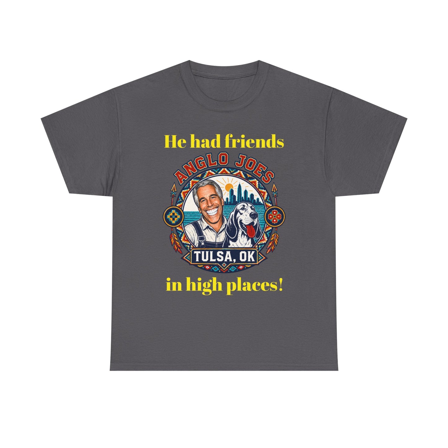 Anglo Joe’s Tulsa OK Tee — "He Had Friends in High Places" Retro Graphic T-Shirt