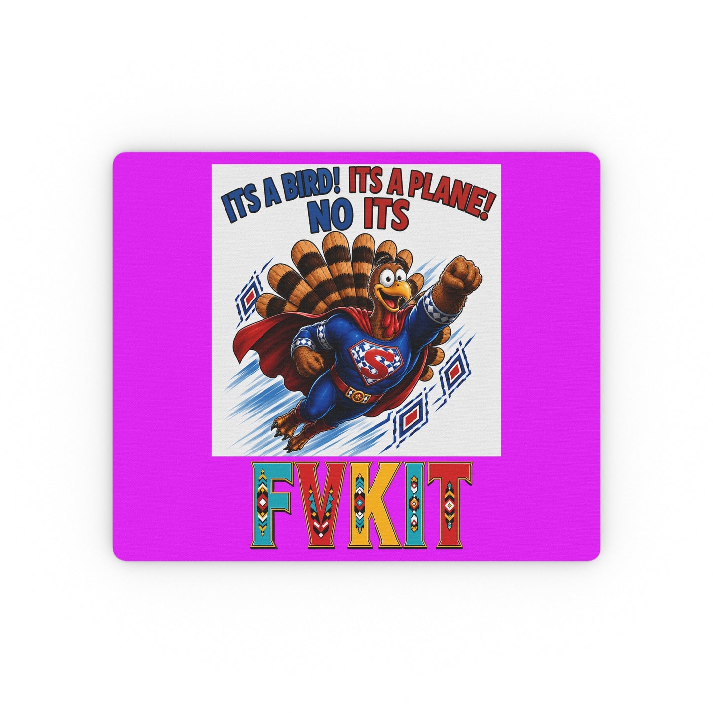 Turkey Rectangular Mouse Pad — Funny Superhero Turkey Design with “It’s a Bird! It’s a Plane! No It’s FvkIt”