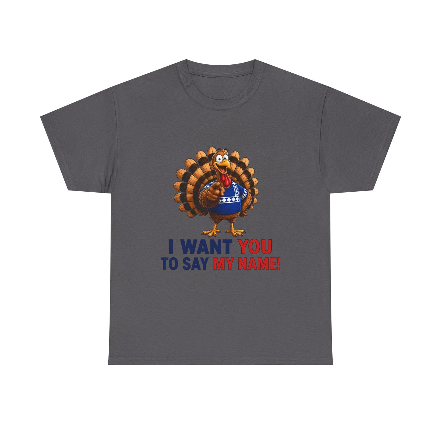 Turkey Patriotic Tee — "I Want You To Say My Name!"  Shirt