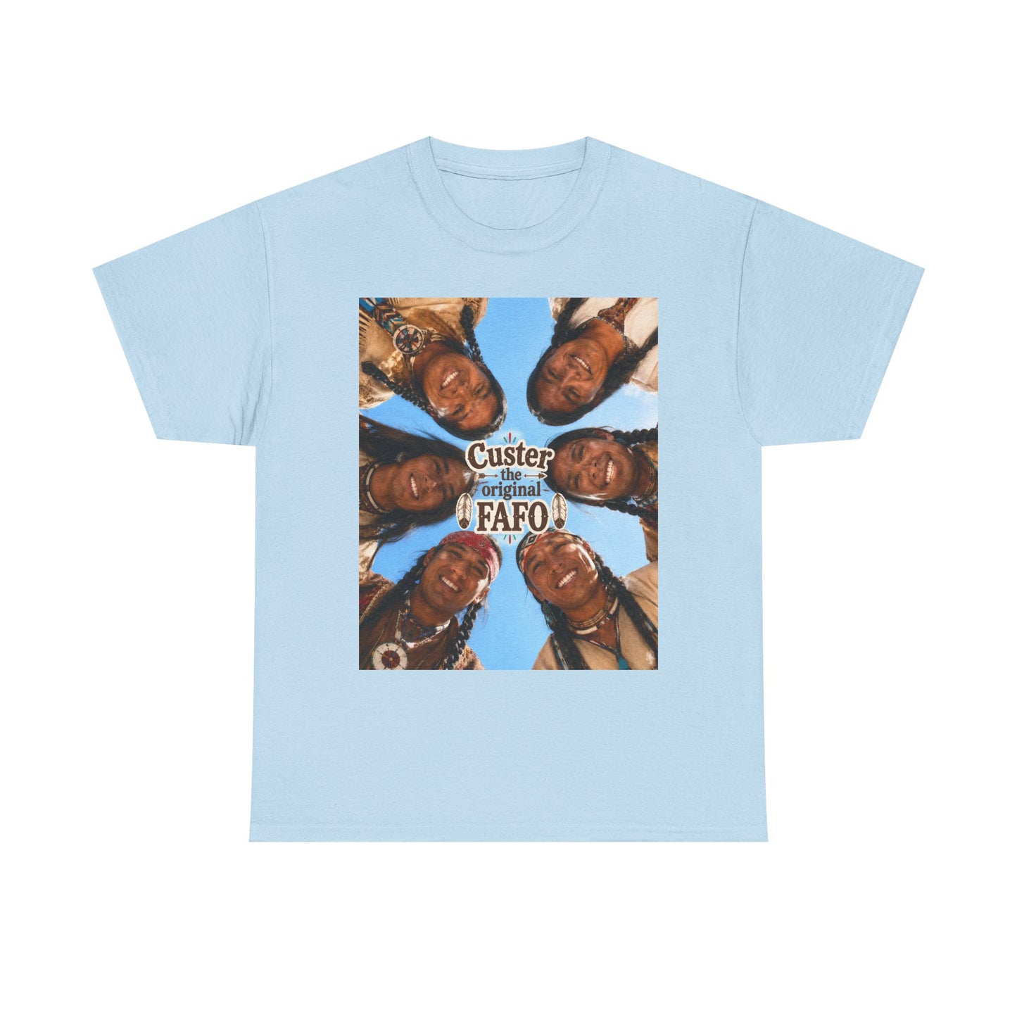 Custer FAFO Graphic Tee — Vintage Native American Portraits