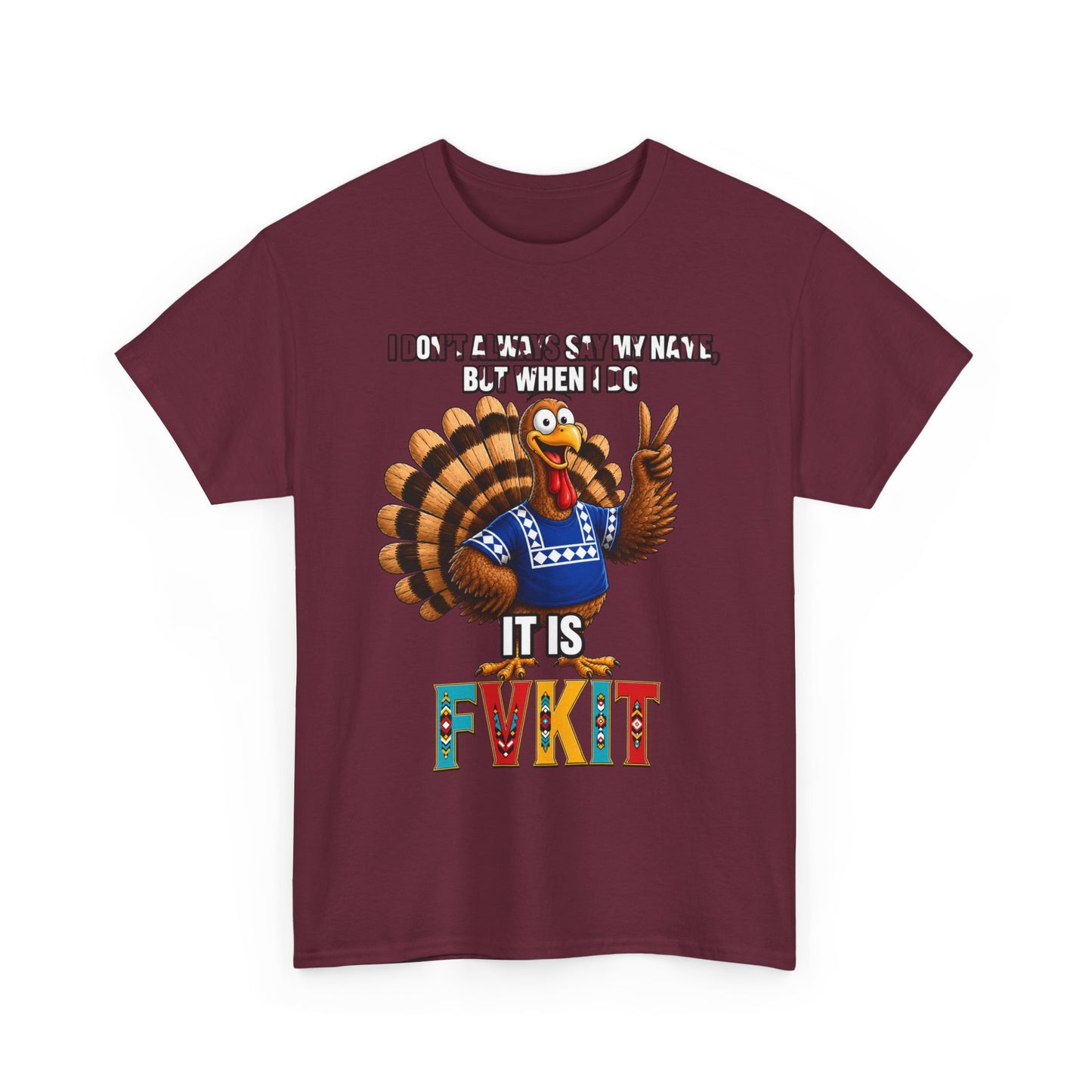 Turkey T-Shirt — "I Don't Always Say My Name... But When I Do It's Fvckit" Graphic Tee