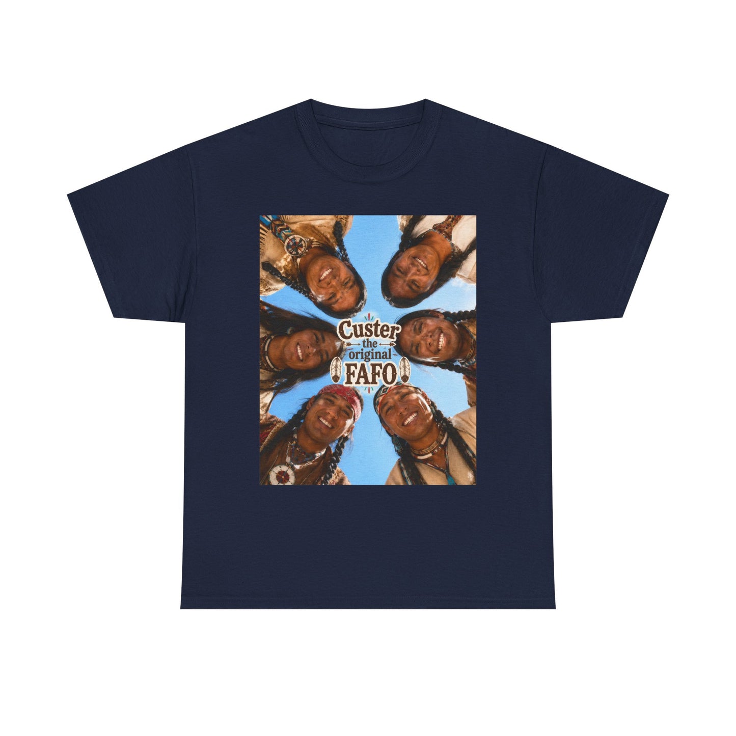 Custer FAFO Graphic Tee — Vintage Native American Portraits