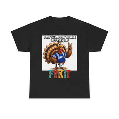Turkey T-Shirt — "I Don't Always Say My Name... But When I Do It's Fvckit" Graphic Tee