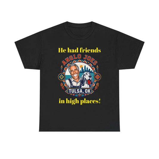 Anglo Joe’s Friends Tulsa OK Tee — "He Had Friends in High Places" Retro Graphic T-Shirt