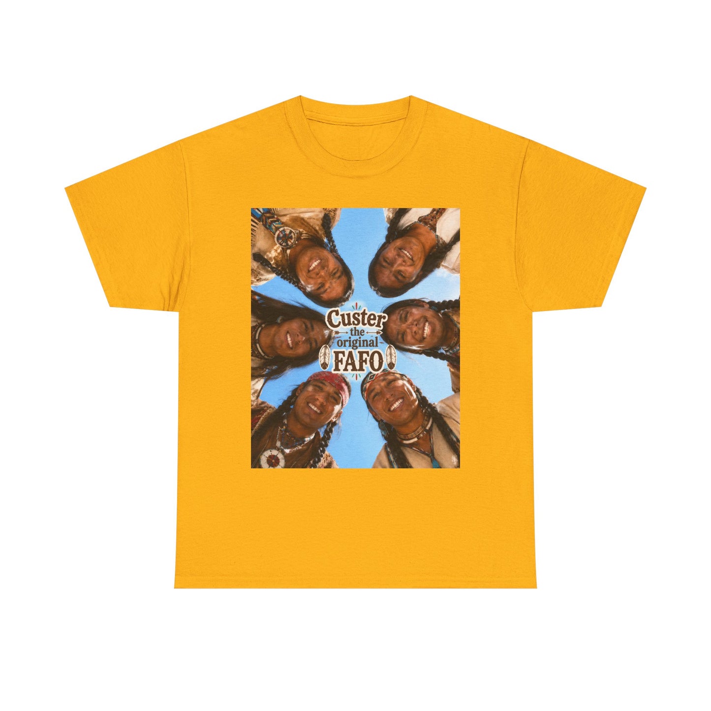 Custer FAFO Graphic Tee — Vintage Native American Portraits