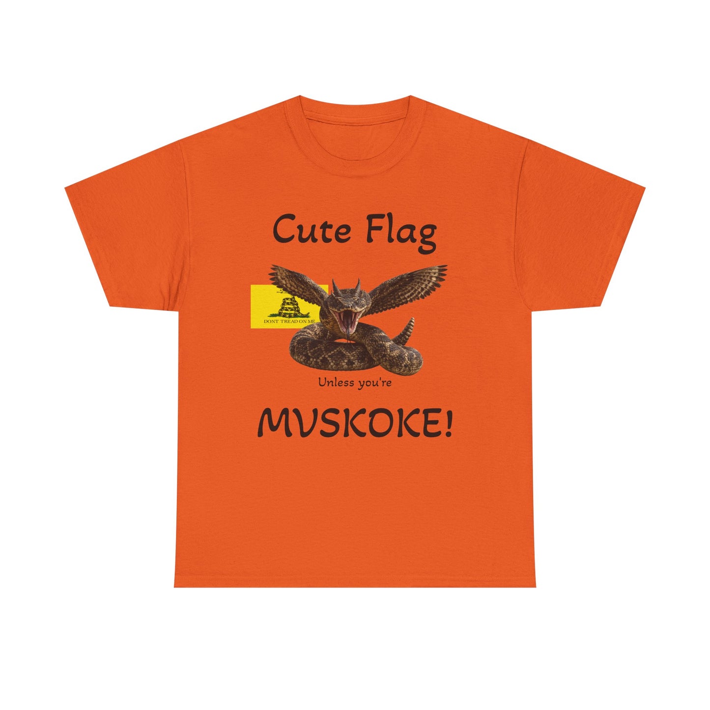 “Cute Flag Unless You’re MVSKOKE” Native Heritage T‑Shirt