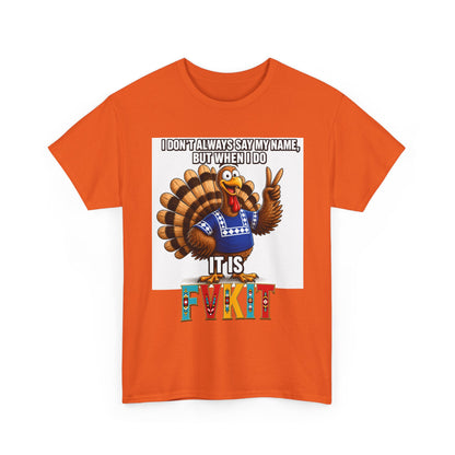 Turkey T-Shirt — "I Don't Always Say My Name... But When I Do It's Fvckit" Graphic Tee