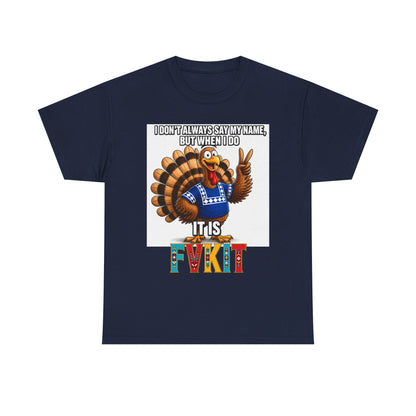 Turkey T-Shirt — "I Don't Always Say My Name... But When I Do It's Fvckit" Graphic Tee
