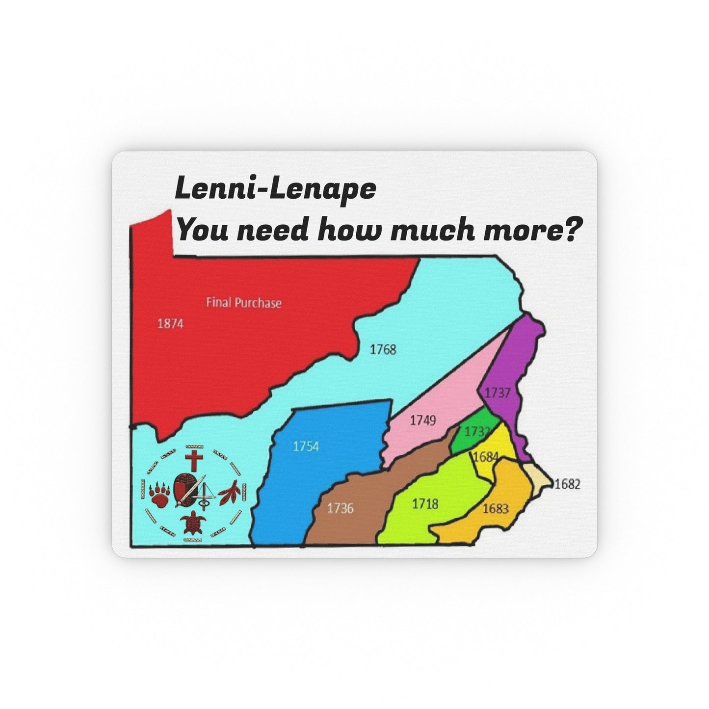 Lenni Lenape East Rectangular Mouse Pad — Lenni-Lenape Tribal Land Map "You need how much more?"