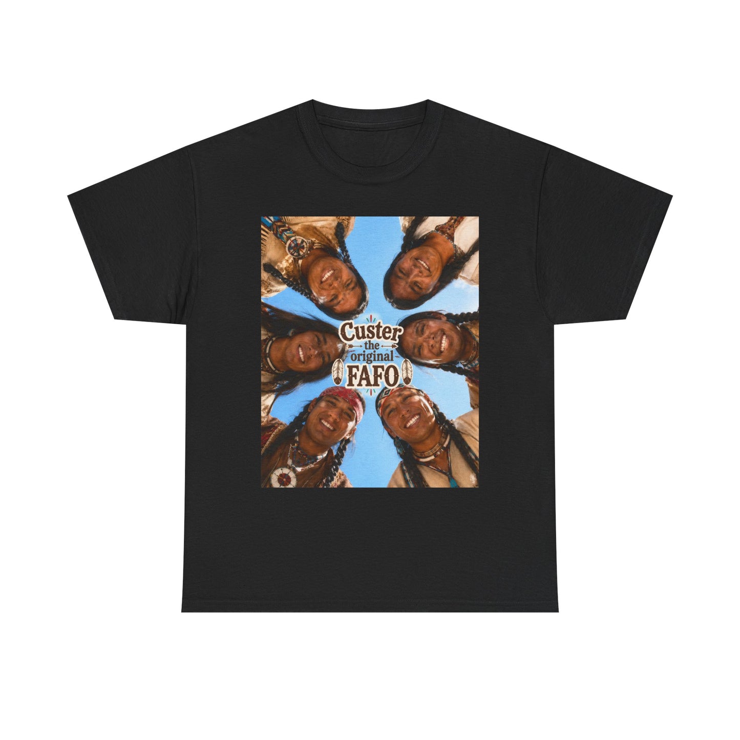 Custer FAFO Graphic Tee — Vintage Native American Portraits