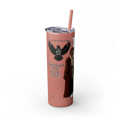 Blackhawk Skinny Tumbler 20oz – "BlackHawk could teach Yoda" Design