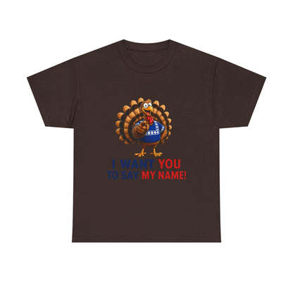 Turkey Patriotic Tee — "I Want You To Say My Name!"  Shirt