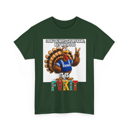 Turkey T-Shirt — "I Don't Always Say My Name... But When I Do It's Fvckit" Graphic Tee