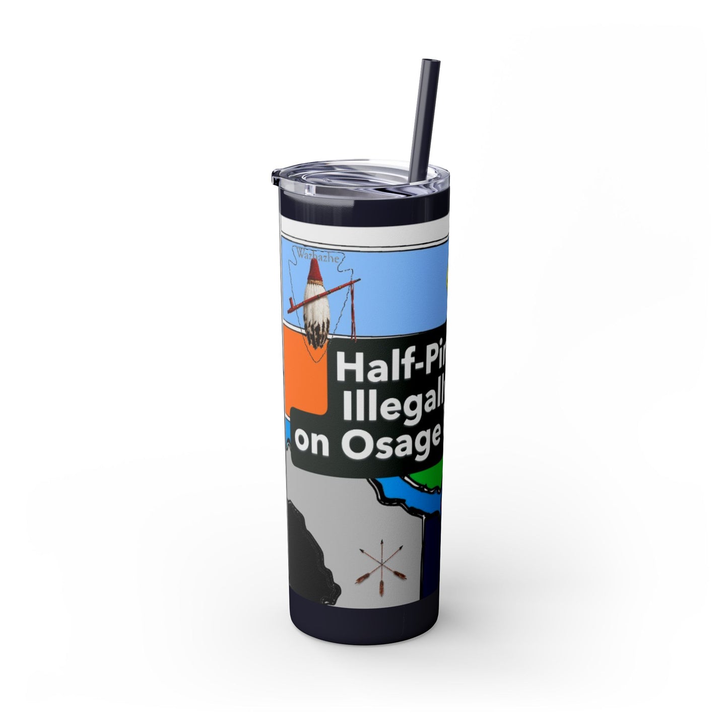 20oz Skinny Tumbler — 'Half-Pint Illegally on Osage Rez' Graphic Stainless Straw Cup