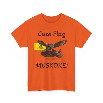 “Cute Flag Unless You’re MVSKOKE” Native Heritage T‑Shirt