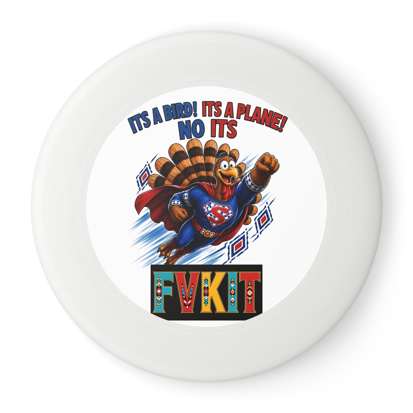 Turkey Frisbee — Super Turkey Wham-O Disc ("It's a Bird! It's a Plane! No It's Fvkit")