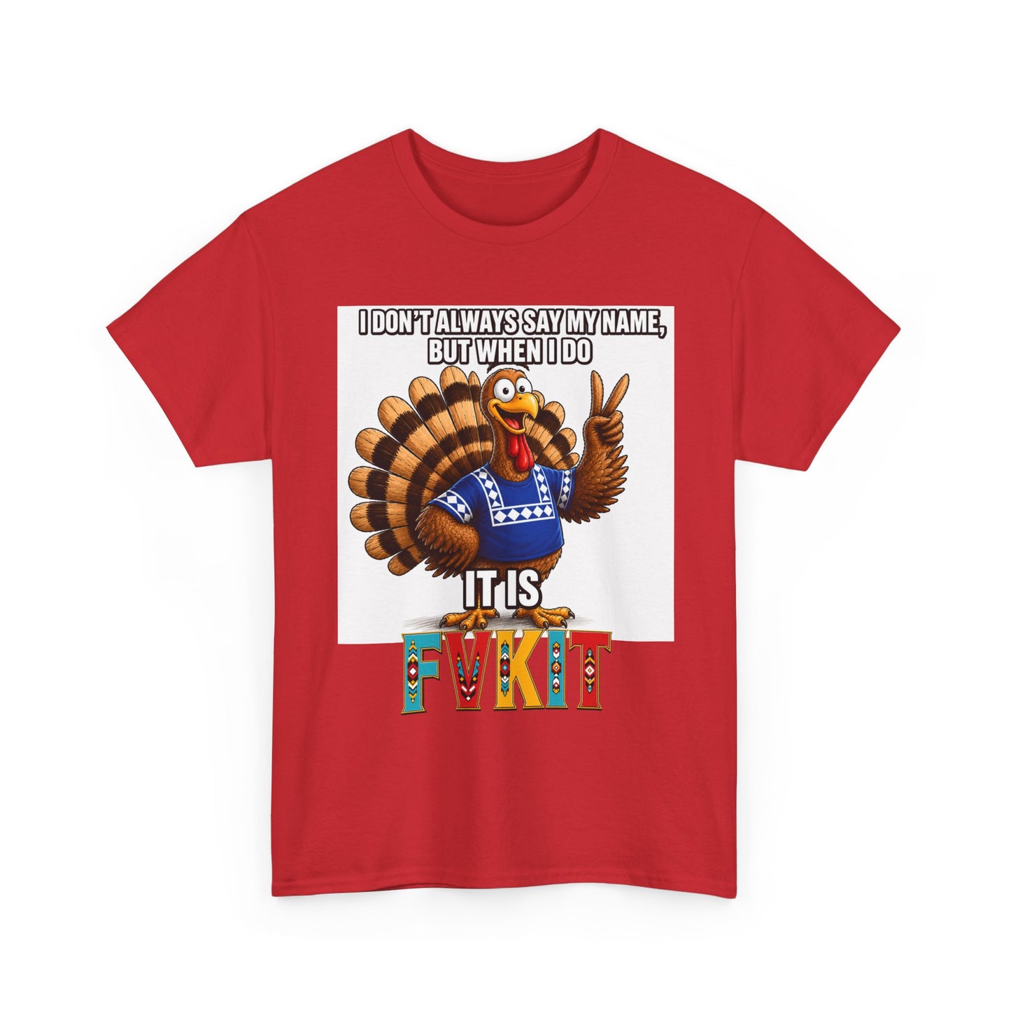 Turkey T-Shirt — "I Don't Always Say My Name... But When I Do It's Fvckit" Graphic Tee
