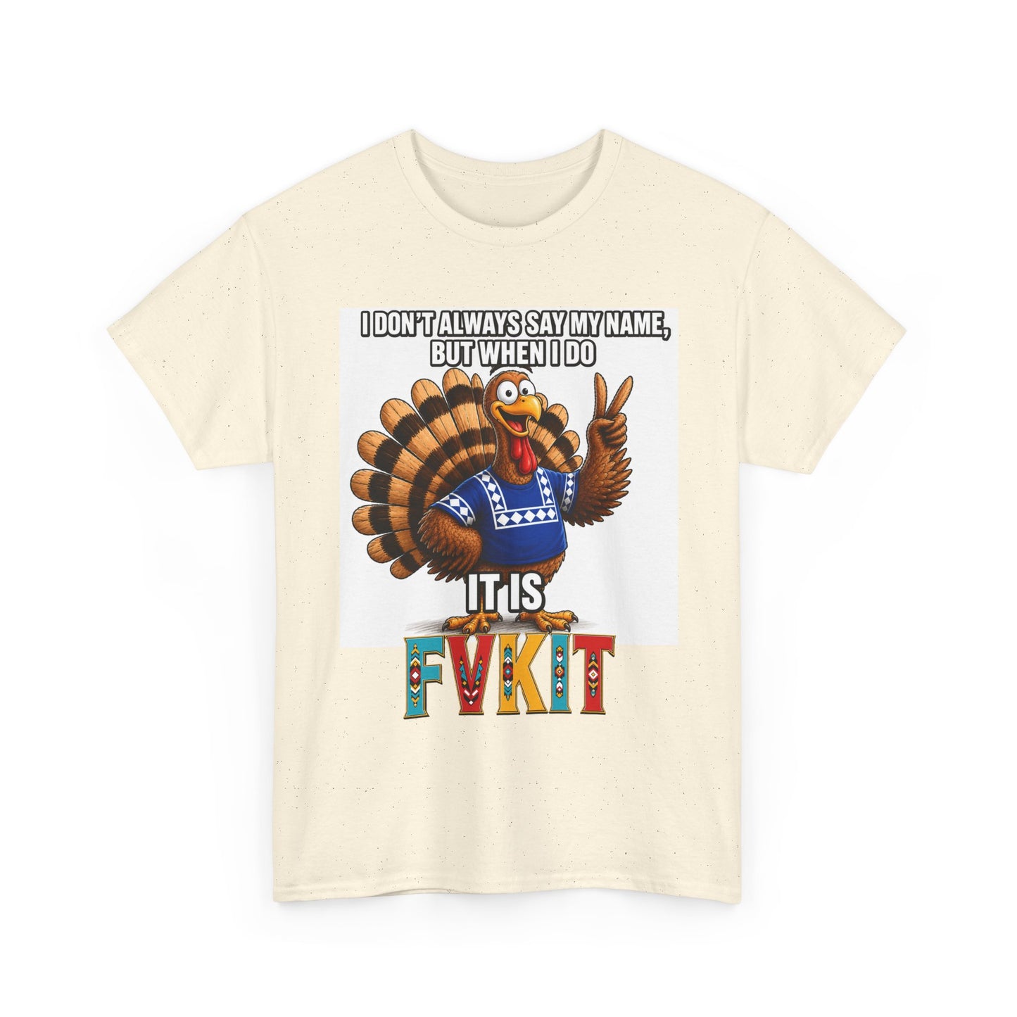 Turkey T-Shirt — "I Don't Always Say My Name... But When I Do It's Fvckit" Graphic Tee