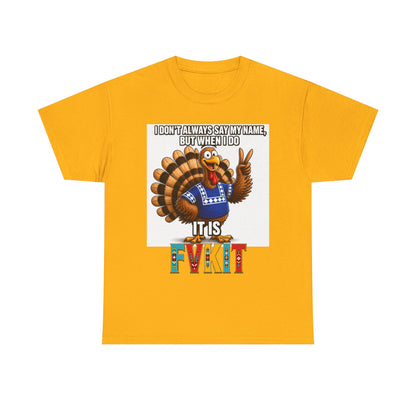 Turkey T-Shirt — "I Don't Always Say My Name... But When I Do It's Fvckit" Graphic Tee