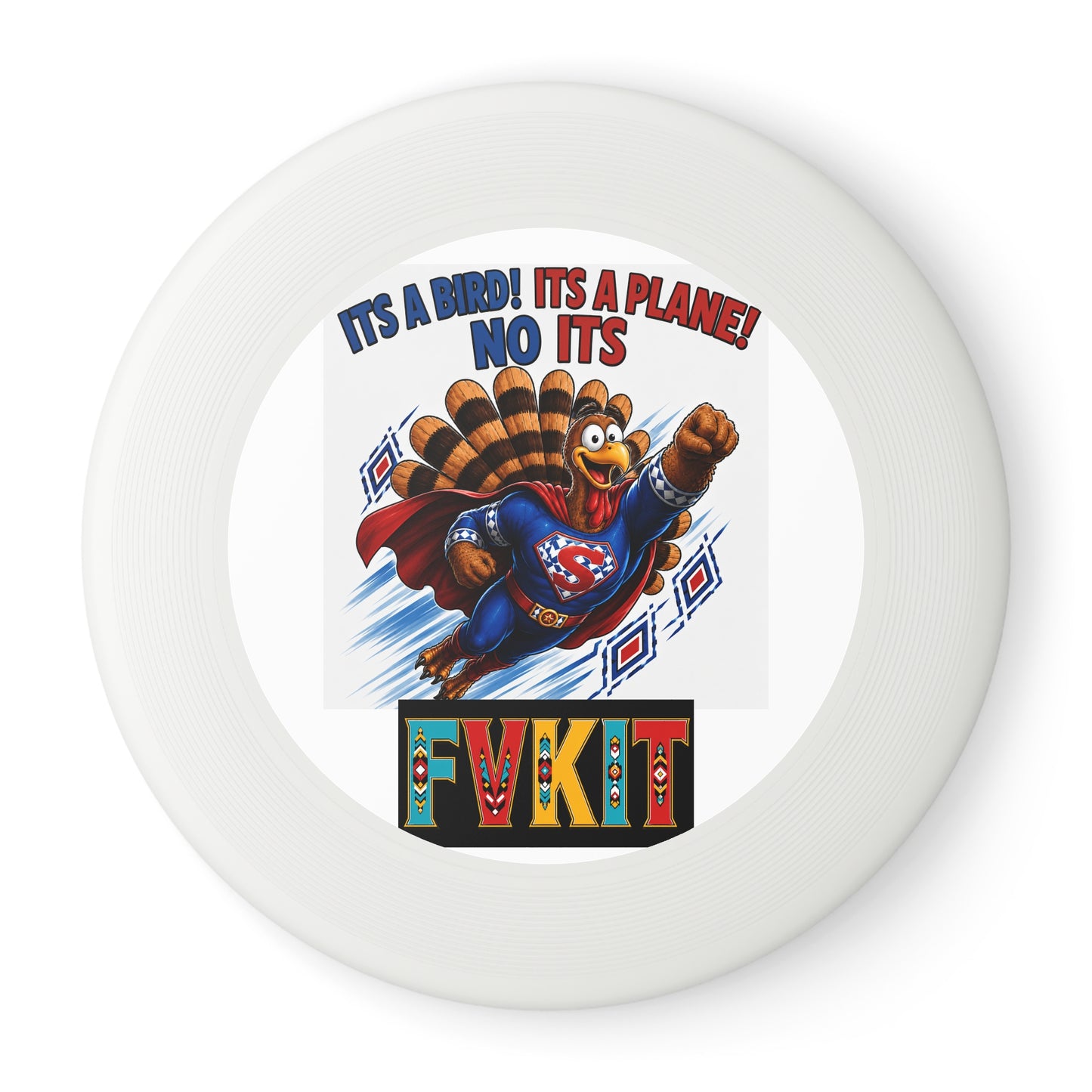 Turkey Frisbee — Super Turkey Wham-O Disc ("It's a Bird! It's a Plane! No It's Fvkit")