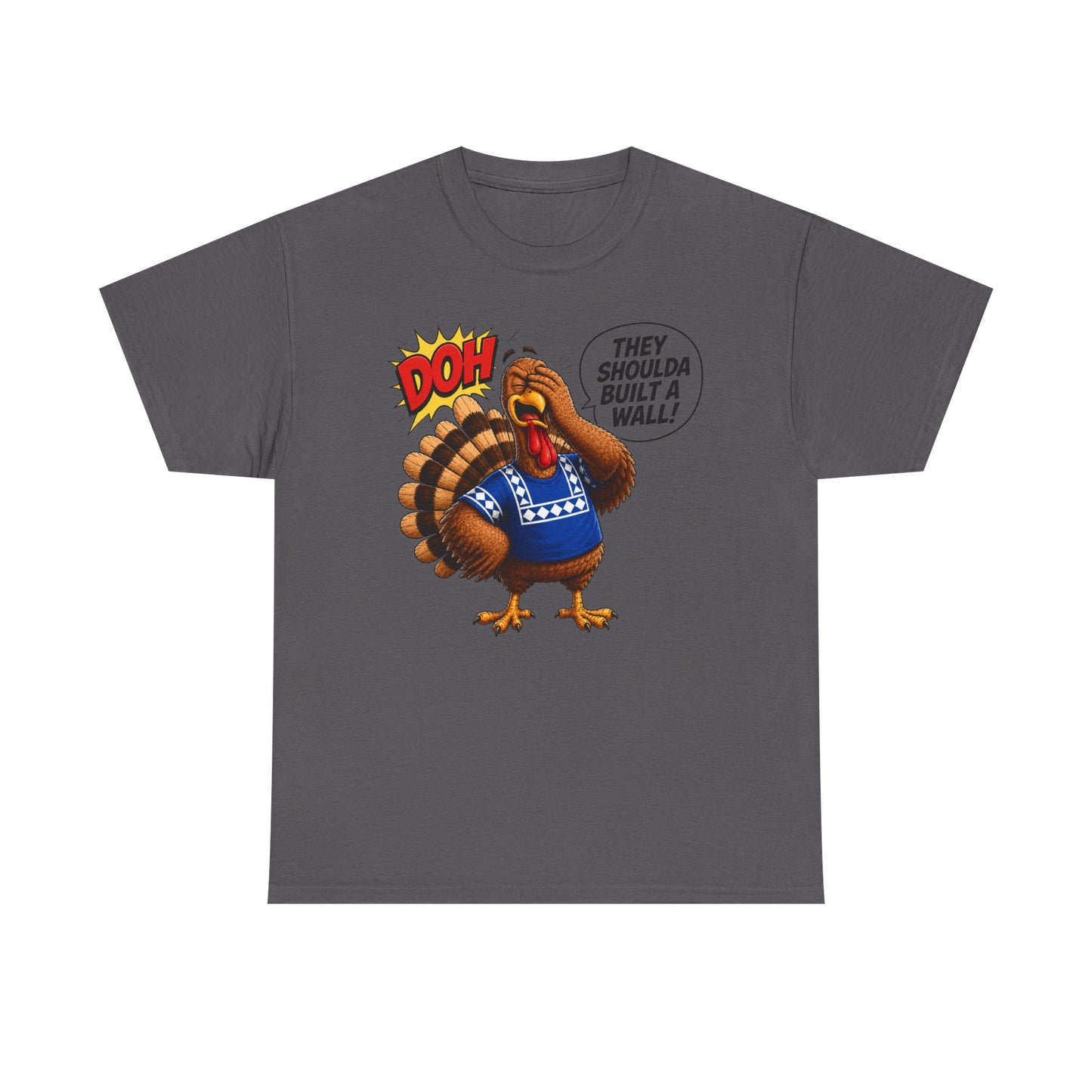 Turkey T-Shirt — “They Shoulda Built A Wall” Tee
