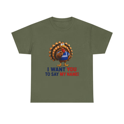 Turkey Patriotic Tee — "I Want You To Say My Name!"  Shirt