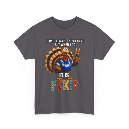 Turkey T-Shirt — "I Don't Always Say My Name... But When I Do It's Fvckit" Graphic Tee