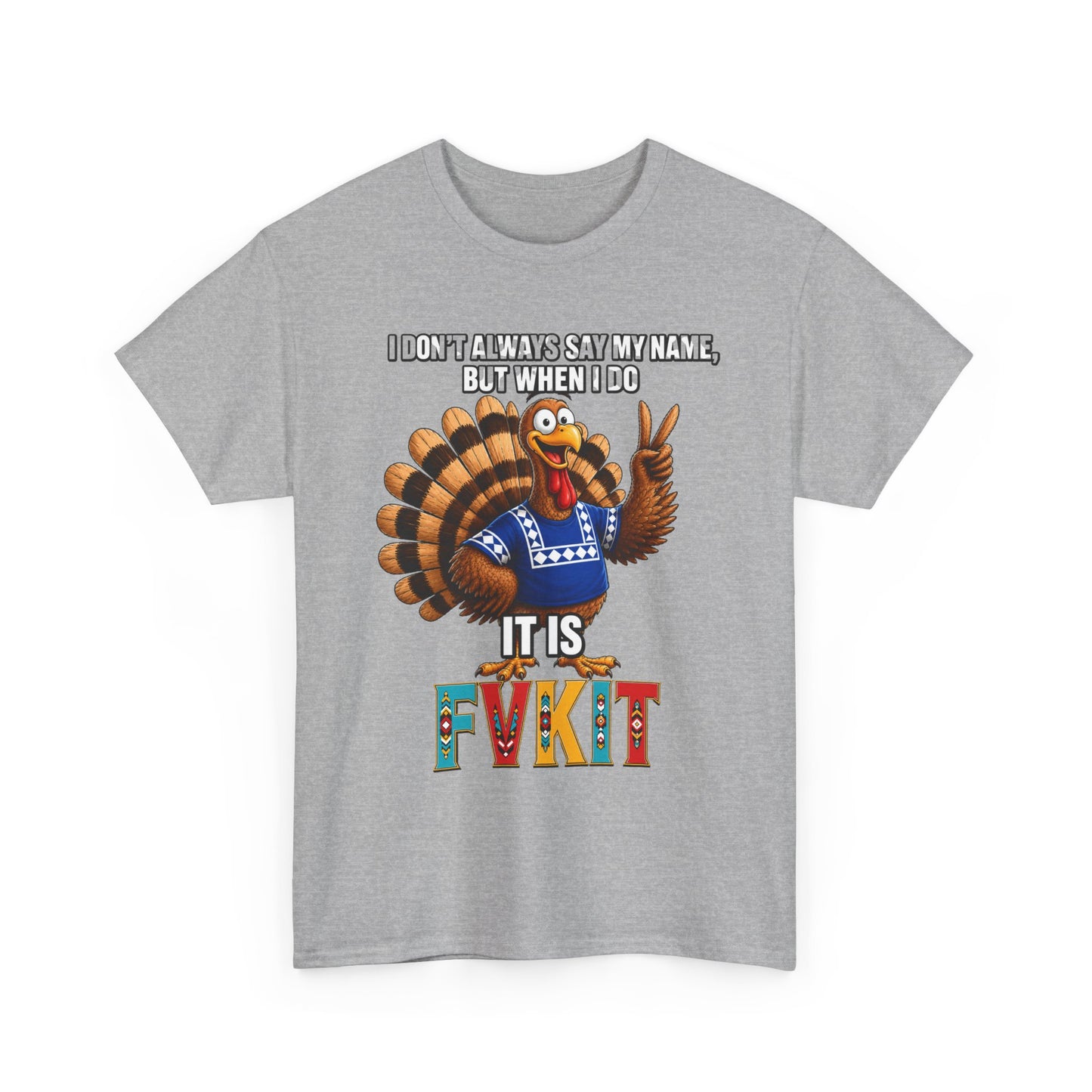Turkey T-Shirt — "I Don't Always Say My Name... But When I Do It's Fvckit" Graphic Tee