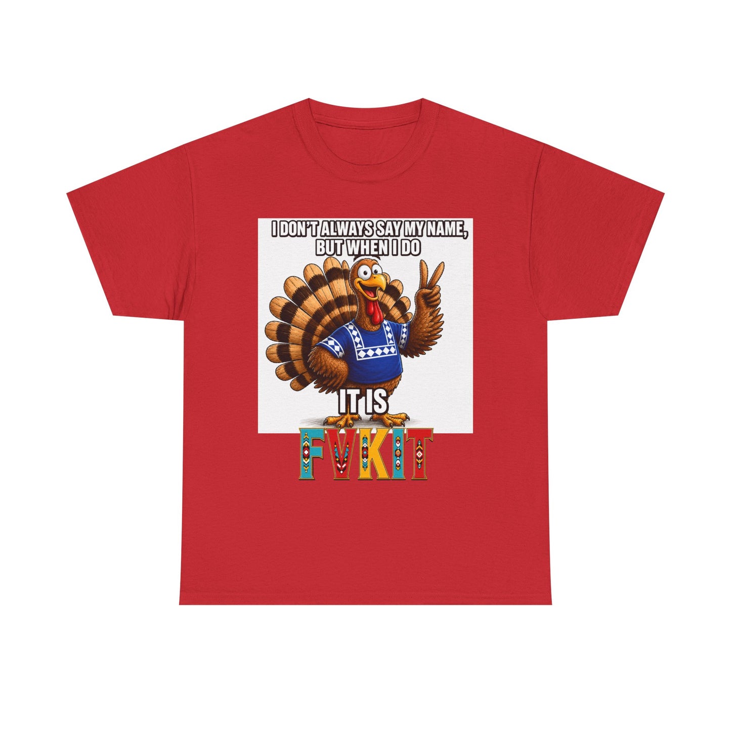 Turkey T-Shirt — "I Don't Always Say My Name... But When I Do It's Fvckit" Graphic Tee