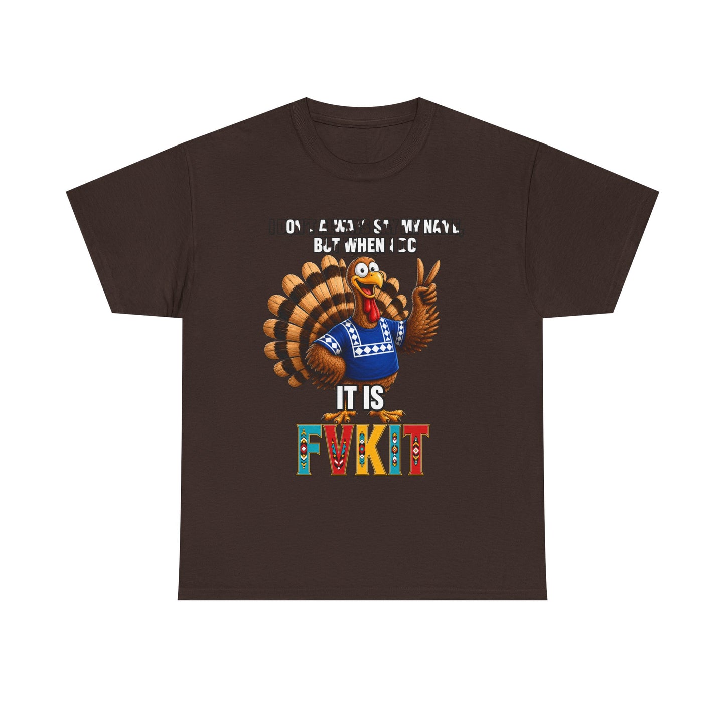 Turkey T-Shirt — "I Don't Always Say My Name... But When I Do It's Fvckit" Graphic Tee