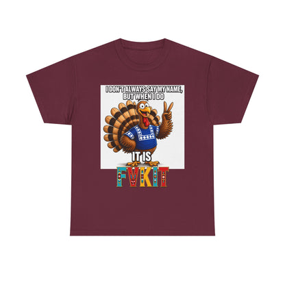 Turkey T-Shirt — "I Don't Always Say My Name... But When I Do It's Fvckit" Graphic Tee