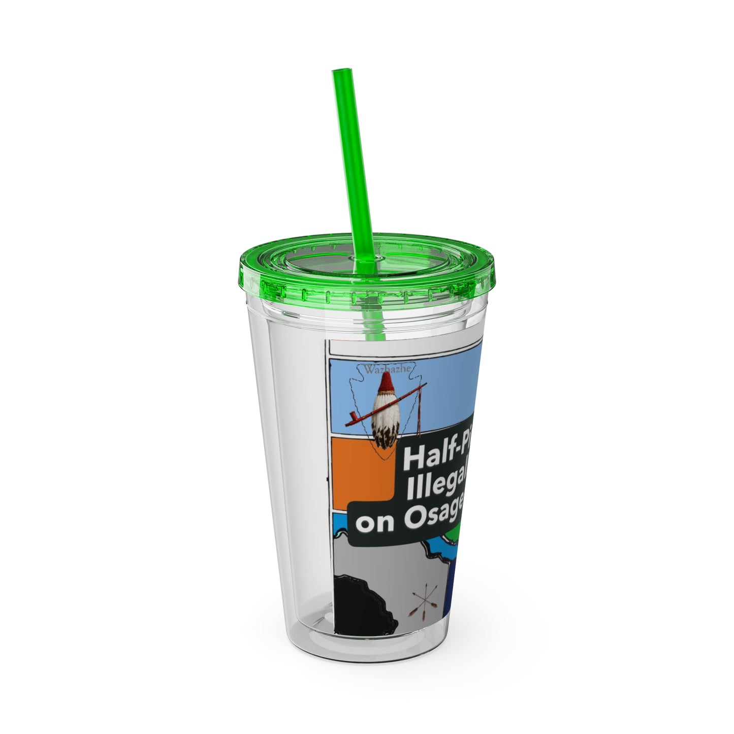 Sunsplash 16oz Tumbler with Straw — 'Half-Pint Illegally on Osage Rez' Graphic