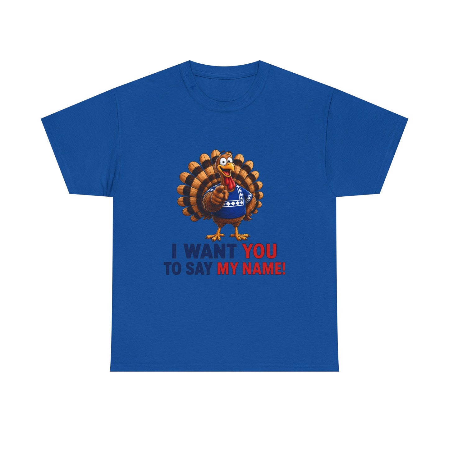 Turkey Patriotic Tee — "I Want You To Say My Name!"  Shirt