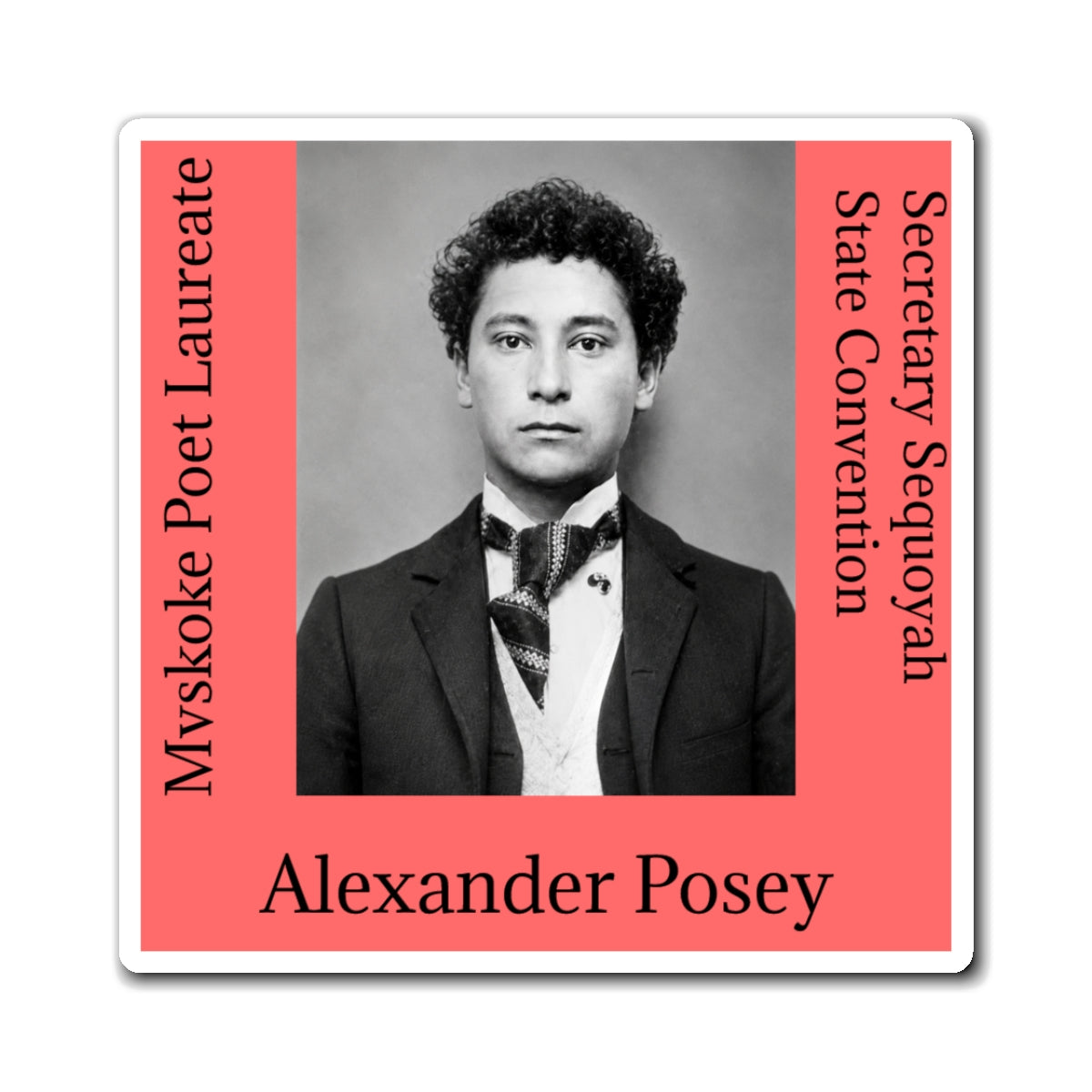 Alexander Posey Historical Portrait Magnet — Mvskoke Poet Laureate & Secretary, Sequoyah State Convention
