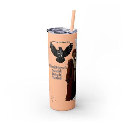 Blackhawk Skinny Tumbler 20oz – "BlackHawk could teach Yoda" Design