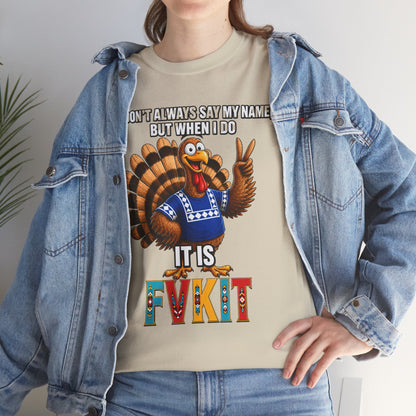Turkey T-Shirt — "I Don't Always Say My Name... But When I Do It's Fvckit" Graphic Tee