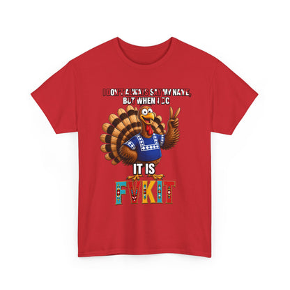 Turkey T-Shirt — "I Don't Always Say My Name... But When I Do It's Fvckit" Graphic Tee