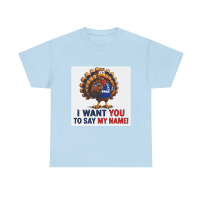 Turkey Patriotic Tee — "I Want You To Say My Name!"  Shirt