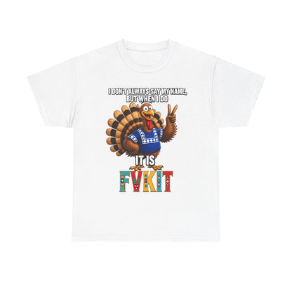 Turkey T-Shirt — "I Don't Always Say My Name... But When I Do It's Fvckit" Graphic Tee