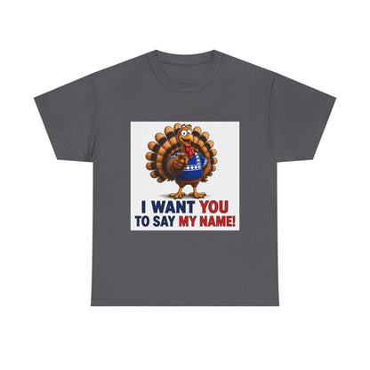 Turkey Patriotic Tee — "I Want You To Say My Name!"  Shirt