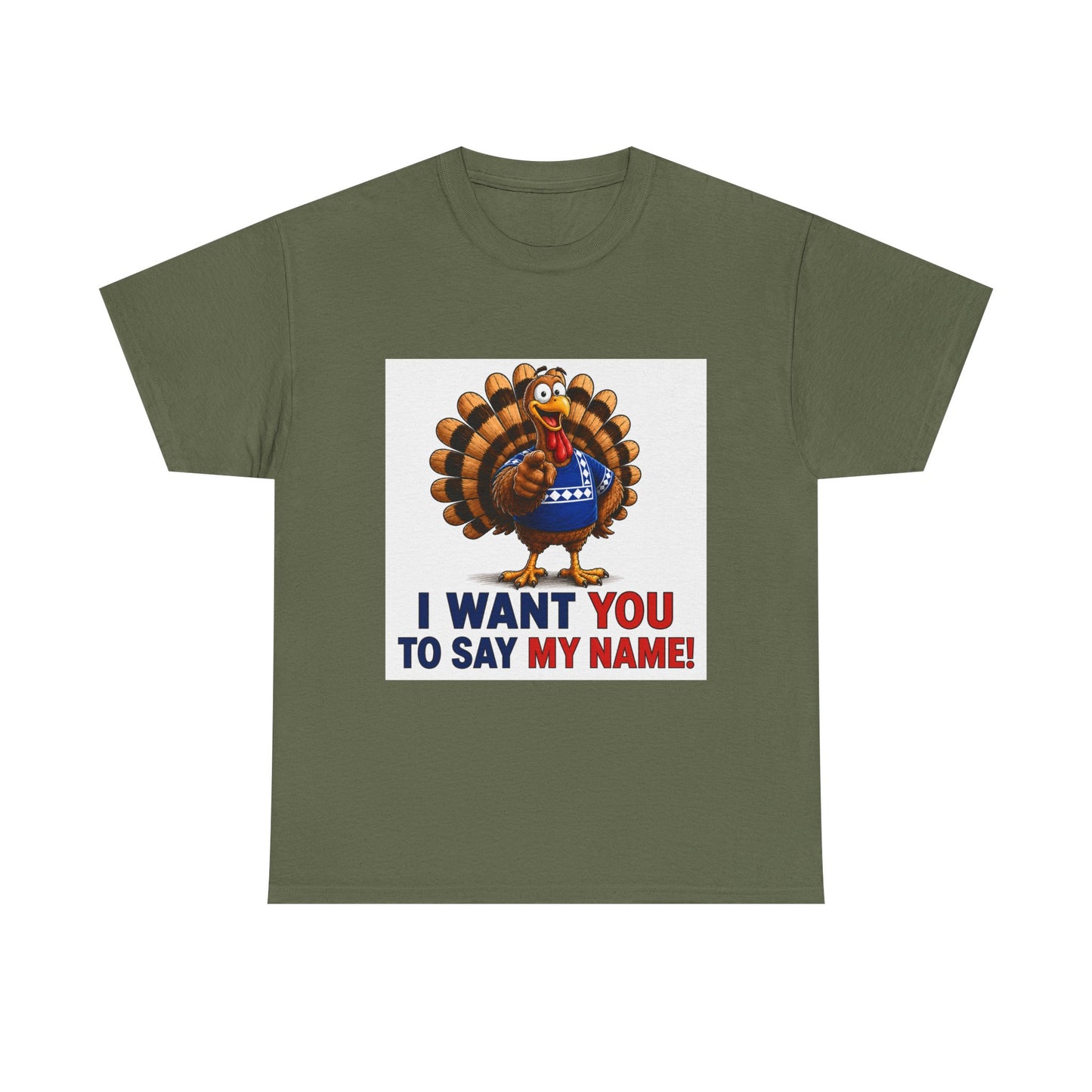 Turkey Patriotic Tee — "I Want You To Say My Name!"  Shirt