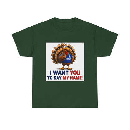 Turkey Patriotic Tee — "I Want You To Say My Name!"  Shirt