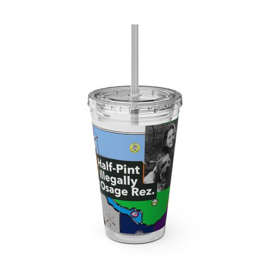 Sunsplash 16oz Tumbler with Straw — 'Half-Pint Illegally on Osage Rez' Graphic