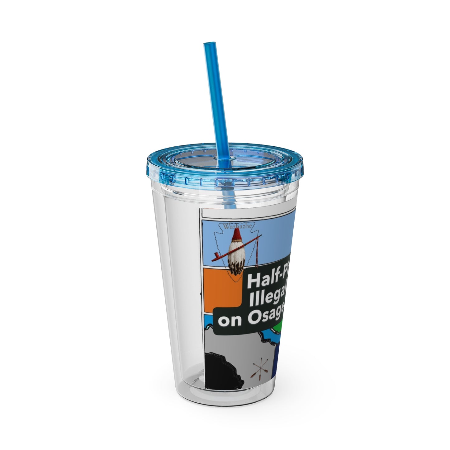 Sunsplash 16oz Tumbler with Straw — 'Half-Pint Illegally on Osage Rez' Graphic