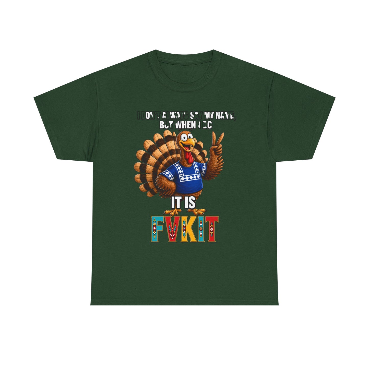Turkey T-Shirt — "I Don't Always Say My Name... But When I Do It's Fvckit" Graphic Tee